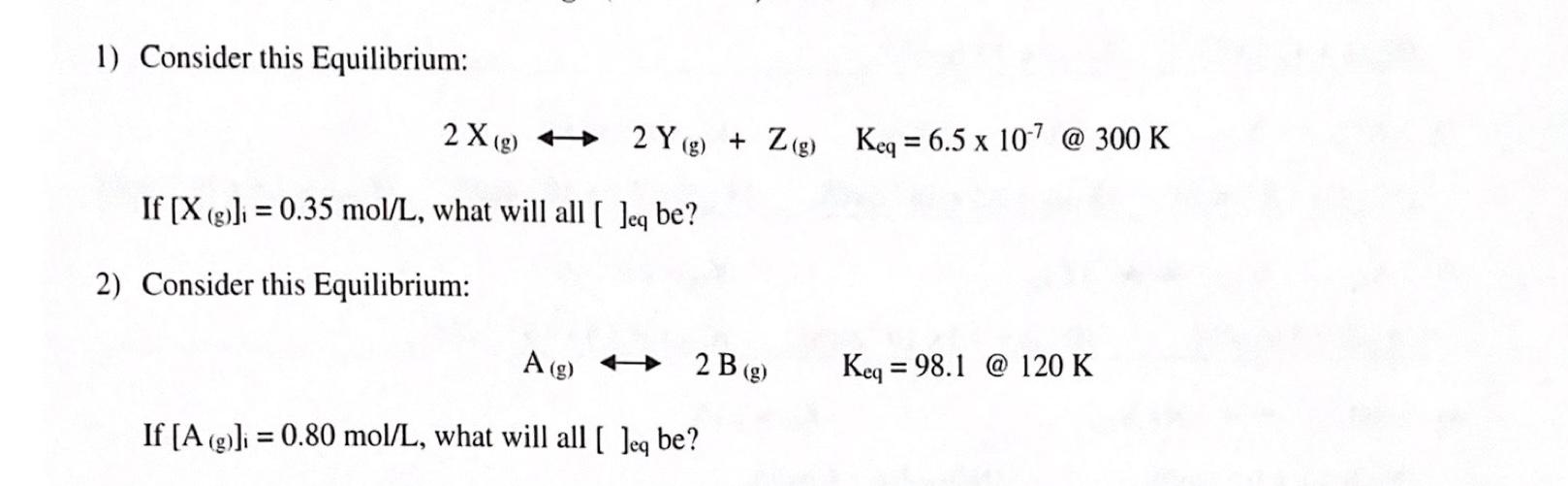  1) Consider this Equilibrium: 2 X(g) + 2 Y(g) + Zg)
