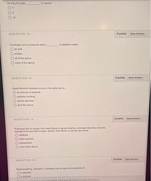  On the pH scale. is neutral. QUESTION 13 6 points A