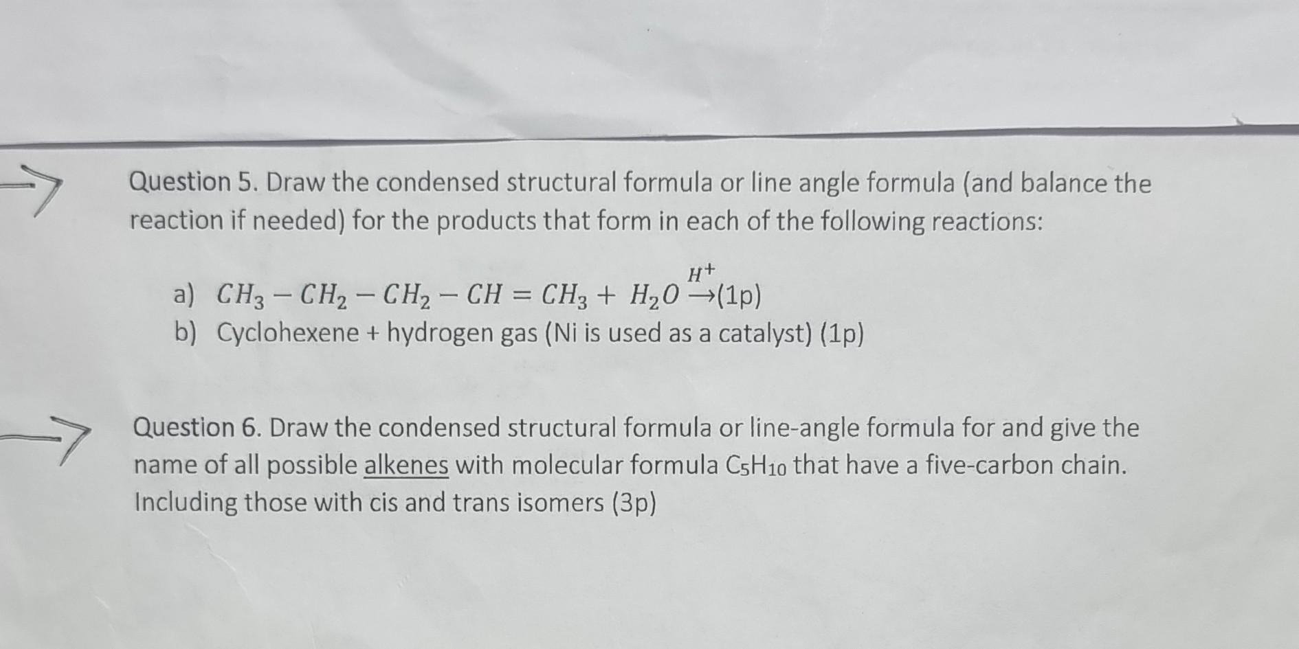  Question 5. Draw the condensed structural formula or line angle formula