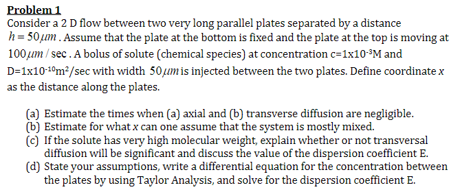  Consider a 2 D flow between two very long parallel plates