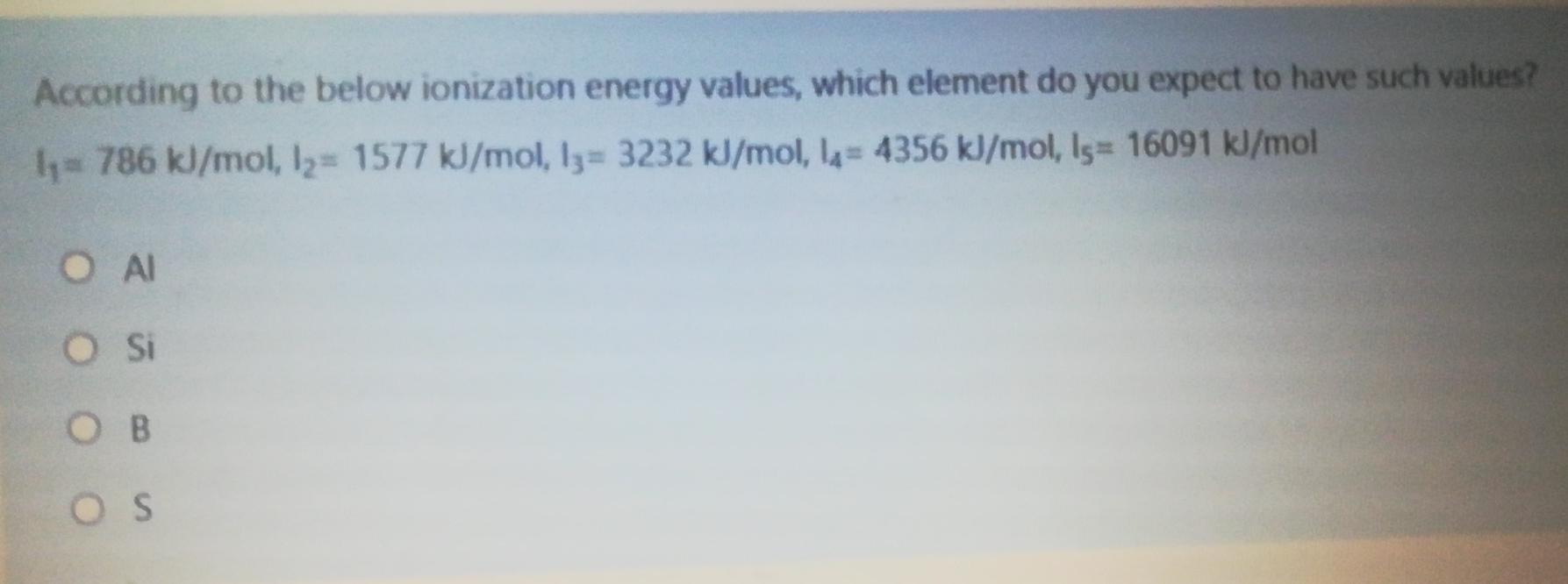 According to the below ionization energy values, which element do you