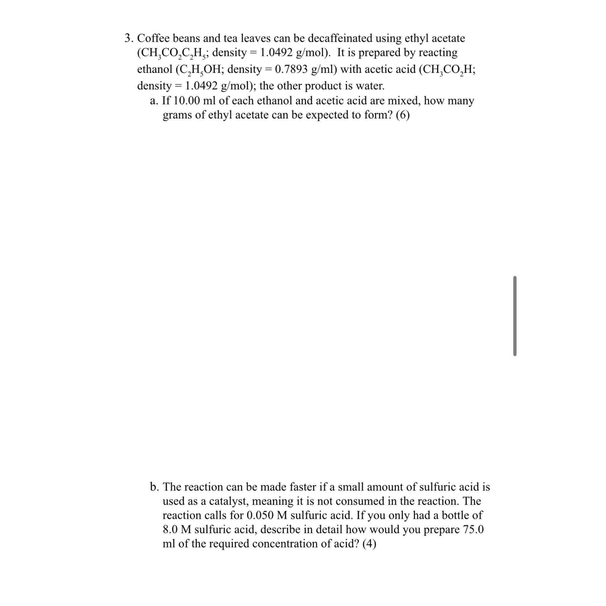  Coffee beans and tea leaves can be decaffeinated using ethyl acetate