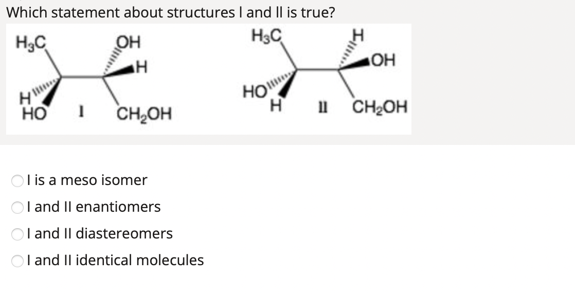Which statement about structures I and II is true? HC .