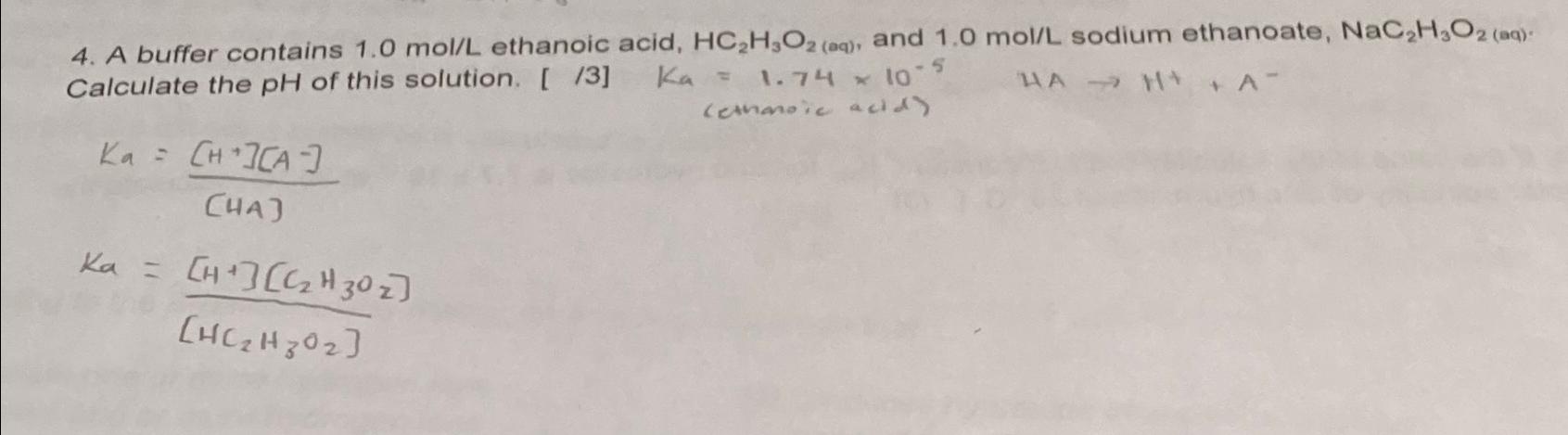  A buffer contains 1.0molL ethanoic acid, HC2H3O2(aq), and 1.0molL sodium ethanoate,