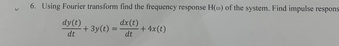  Using Fourier transform find the frequency response H() of the system.
