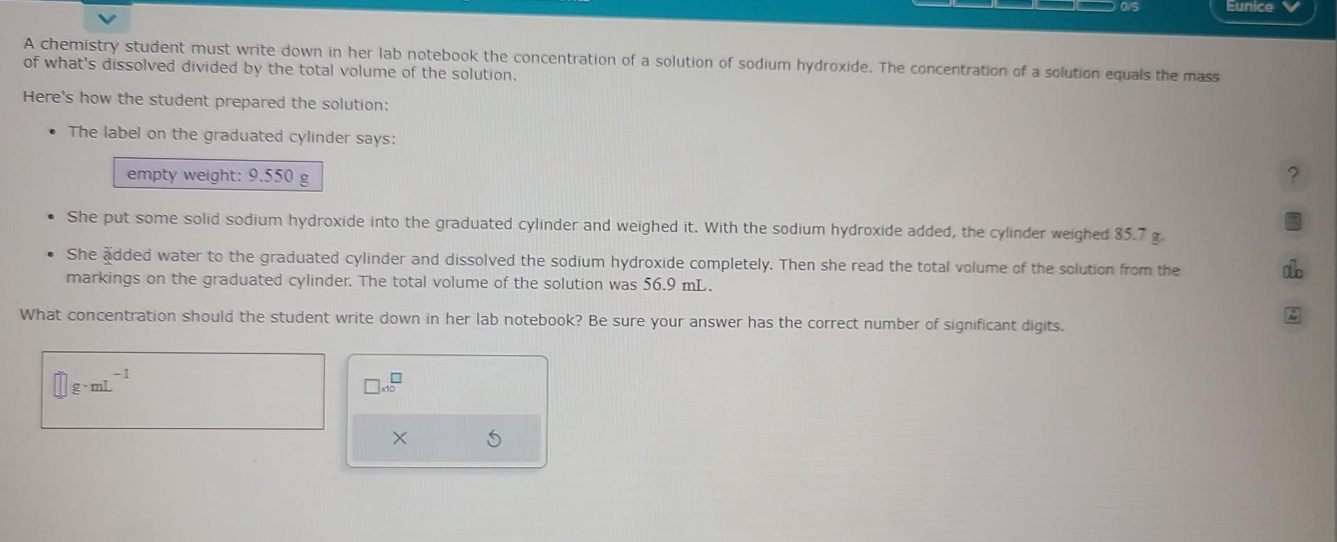 A chemistry student must write down in her lab notebook the