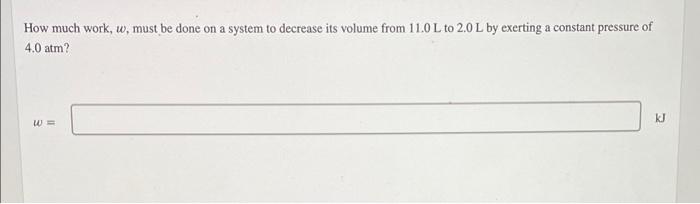  How much work, w, must be done on a system to