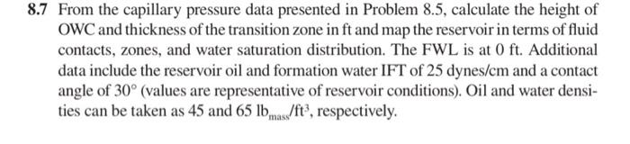  8.7 From the capillary pressure data presented in Problem 8.5 ,