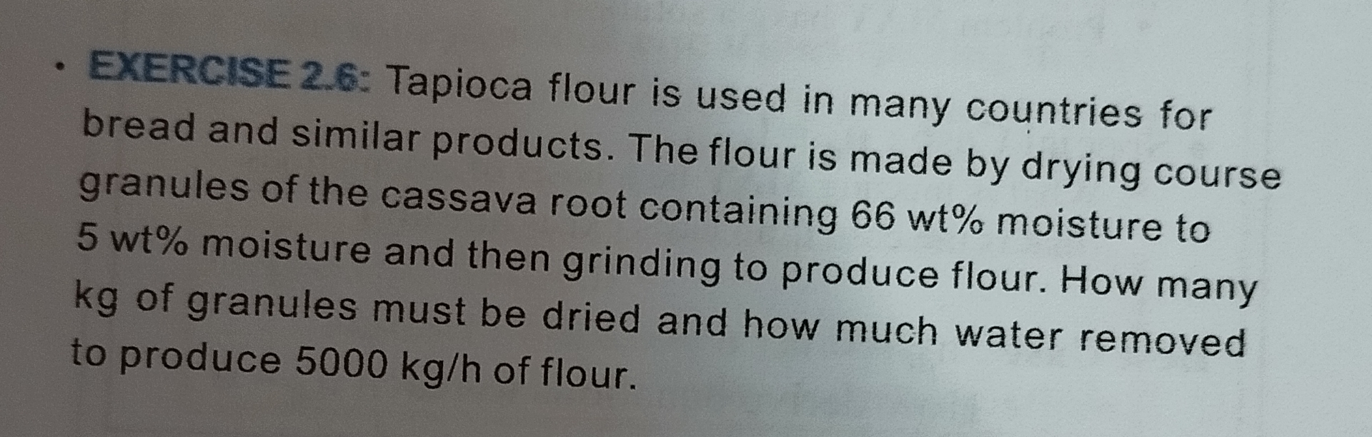  EXERCISE 2.6: Tapioca flour is used in many countries for bread
