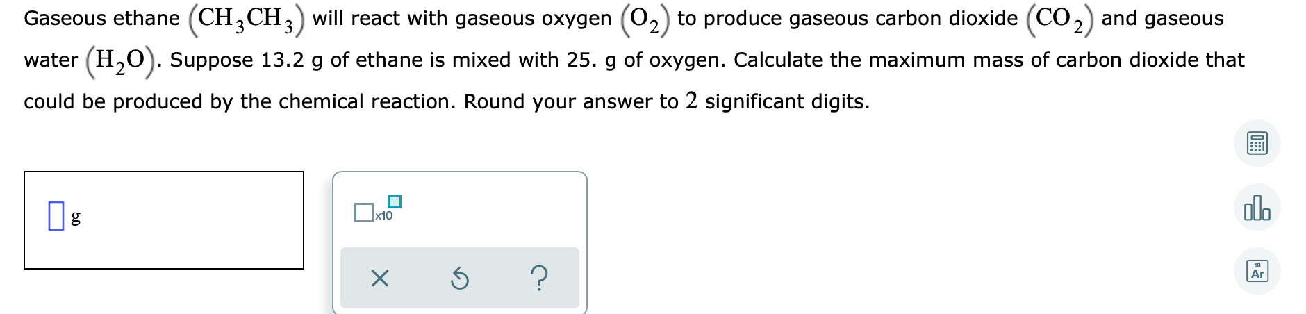  Gaseous ethane (CH2CH3) will react with gaseous oxygen (02) to produce