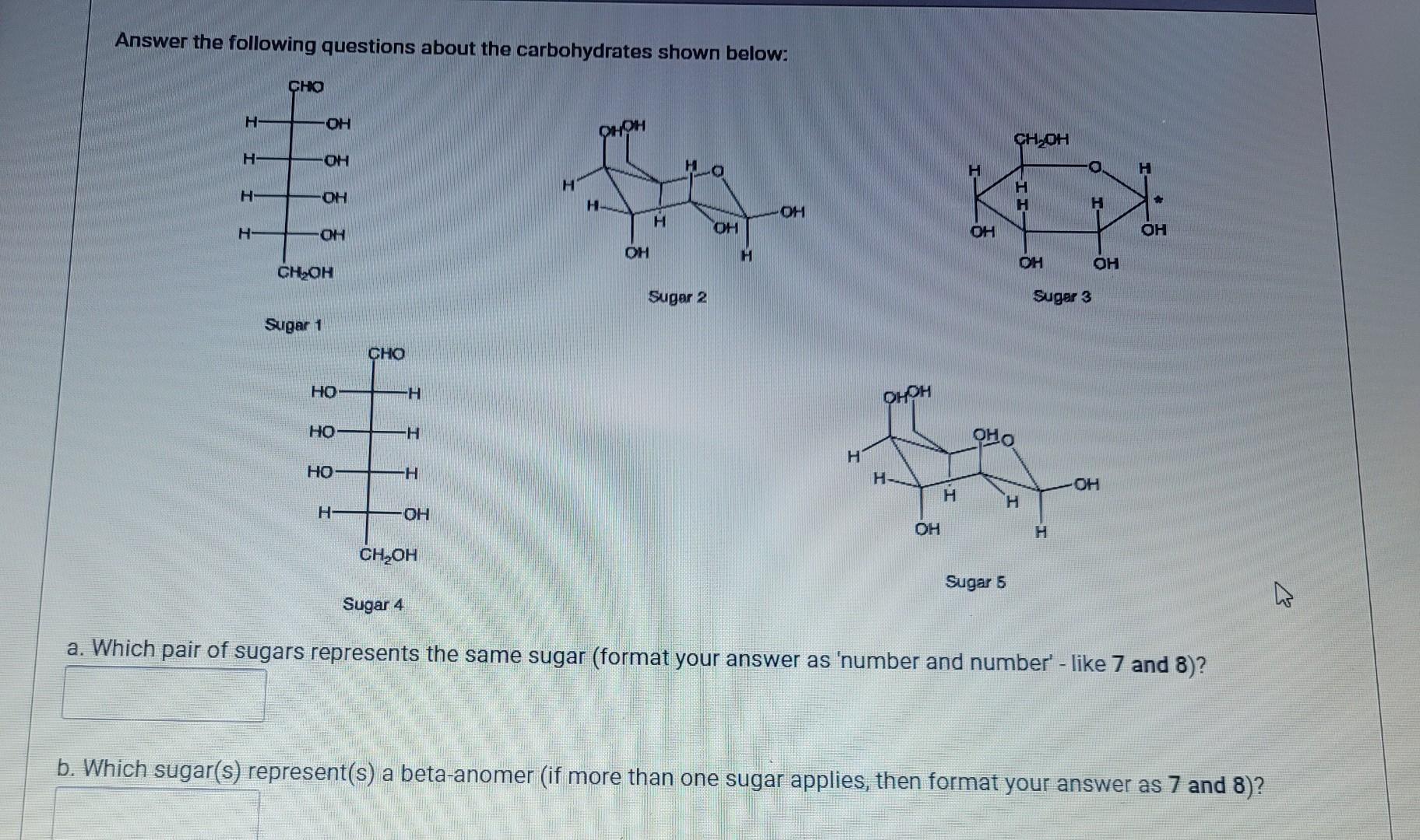 Least stuble sugar b. Which ones are -anomers? . f. is called