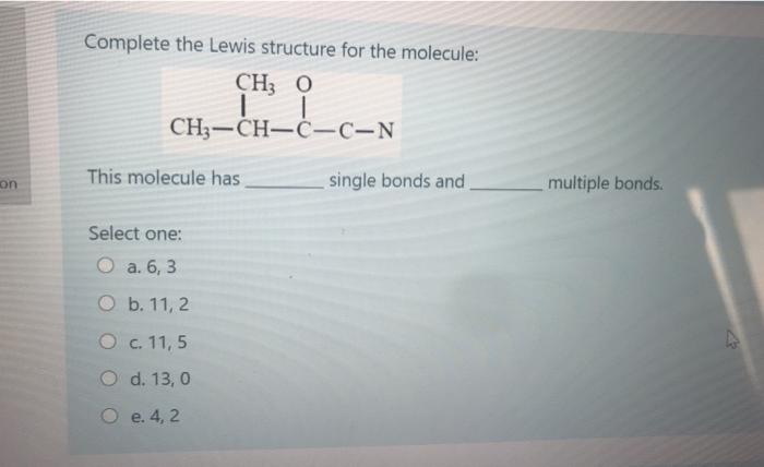  Complete the Lewis structure for the molecule: CH 0 | CH-CH=CN