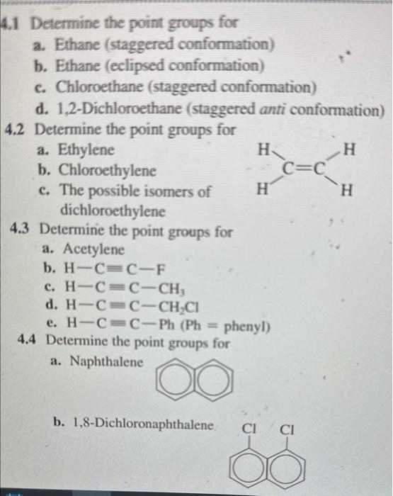  4.1 Determine the point groups for a. Ethane (staggered conformation) b.