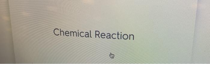  Chemical Reaction