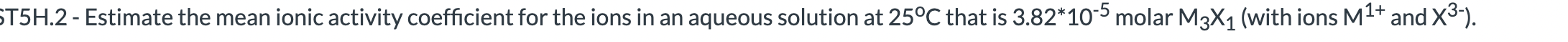  T5H.2 - Estimate the mean ionic activity coefficient for the ions