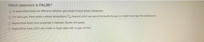 Which statement is FALSE? In supercritical fulds the difference between gosphase