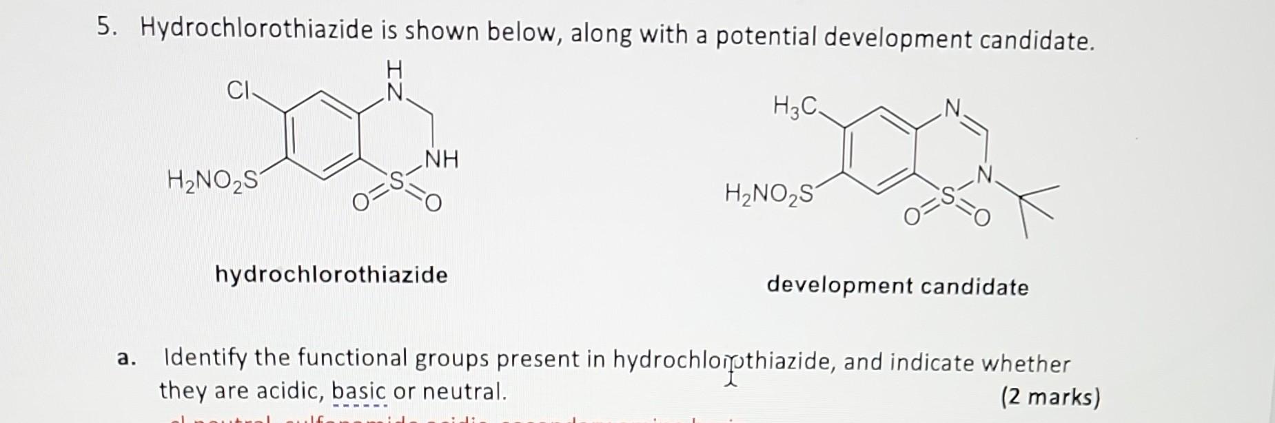 5. Hydrochlorothiazide is shown below, along with a potential development candidate.