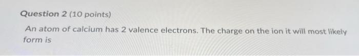 answer options:+3 +2 +1 0 -1 -2 -3 Question 2 (10 points)