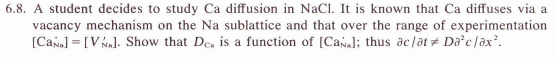 6.8. A student decides to study Ca diffusion in NaCl. It is