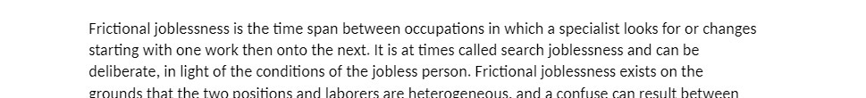 Frictional joblessness is the time span between occupations in which a