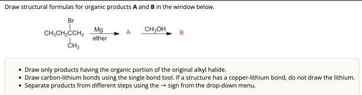  Draw structural formulas for organic products A and B in the