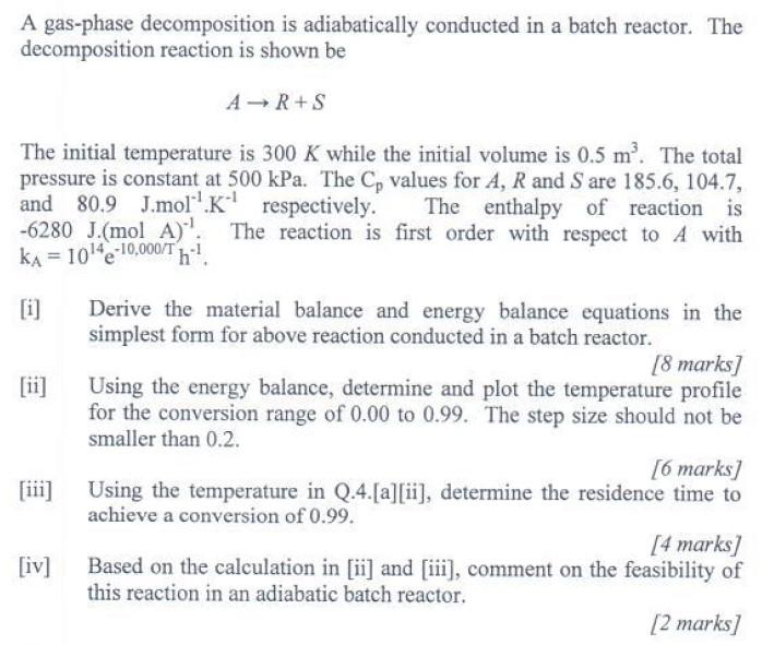  A gas-phase decomposition is adiabatically conducted in a batch reactor. The