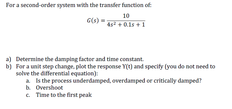  For a second-order system with the transfer function of: G(s)=104s2+0.1s+1 a)