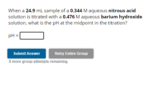  When a 24.9mL sample of a 0.344M aqueous nitrous acid solution