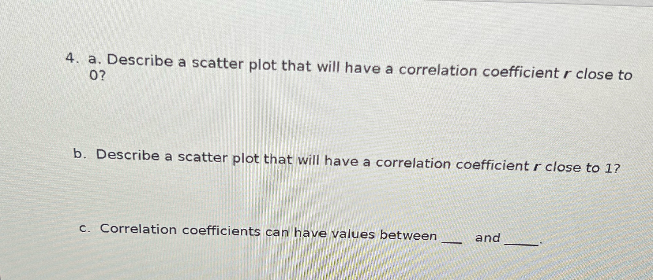 4. a. Describe a scatter plot that will have a correlation