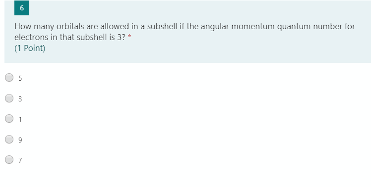 6 How many orbitals are allowed in a subshell if the
