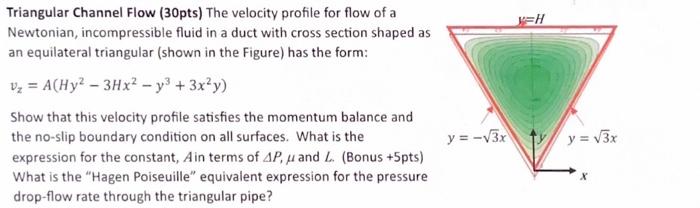  step by step pls Triangular Channel Flow (30pts) The velocity profile