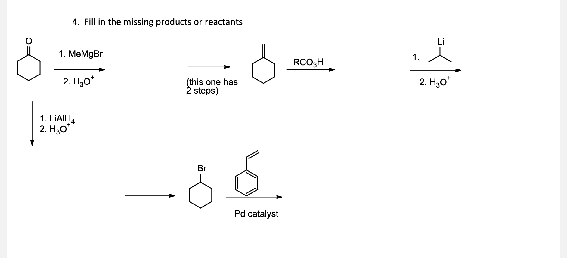  4. Fill in the missing products or reactants Li 1. MeMgBr