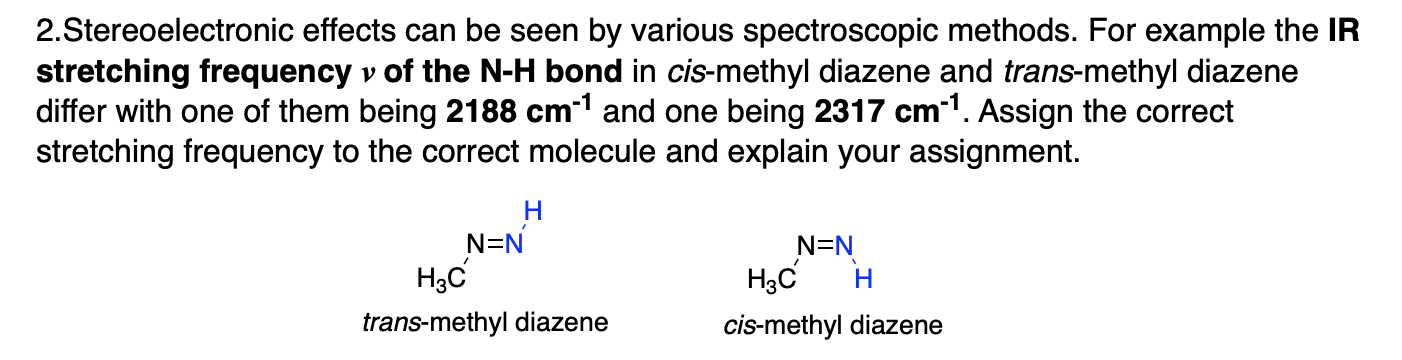  2.Stereoelectronic effects can be seen by various spectroscopic methods. For example