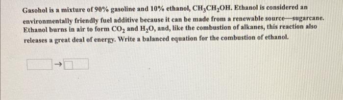 Need help with all please Gasohol is a mixture of 90% gasoline