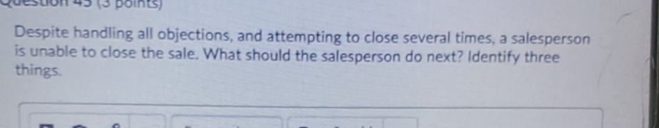 i needs answers please (3 points) Despite handling all objections, and attempting