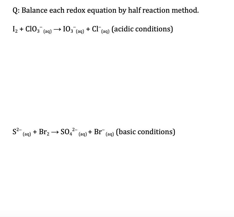 Q: Balance each redox equation by half reaction method. 12 +