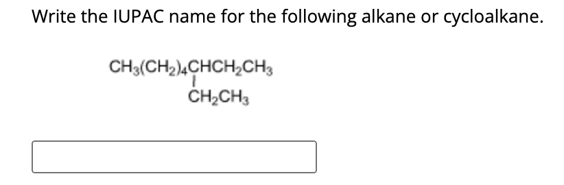  Write the IUPAC name for the following alkane or cycloalkane. 