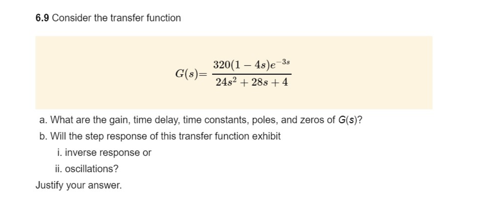 please answer the question showing full steps 6.9 Consider the transfer function