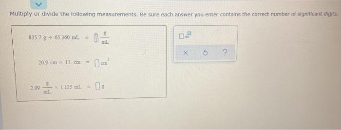  Multiply or divide the following measurements, Be sure each answer you