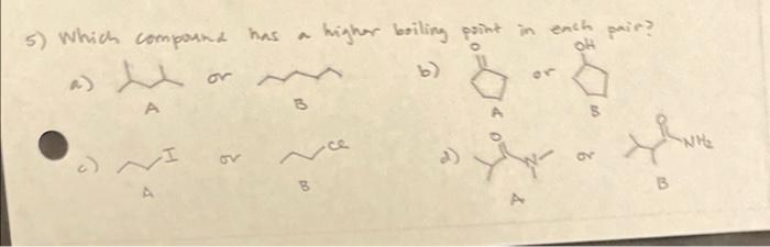  5) which compound has a higher boiling point in each pain?