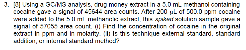  [8] Using a GC/MS analysis, drug money extract in a 5.0mL