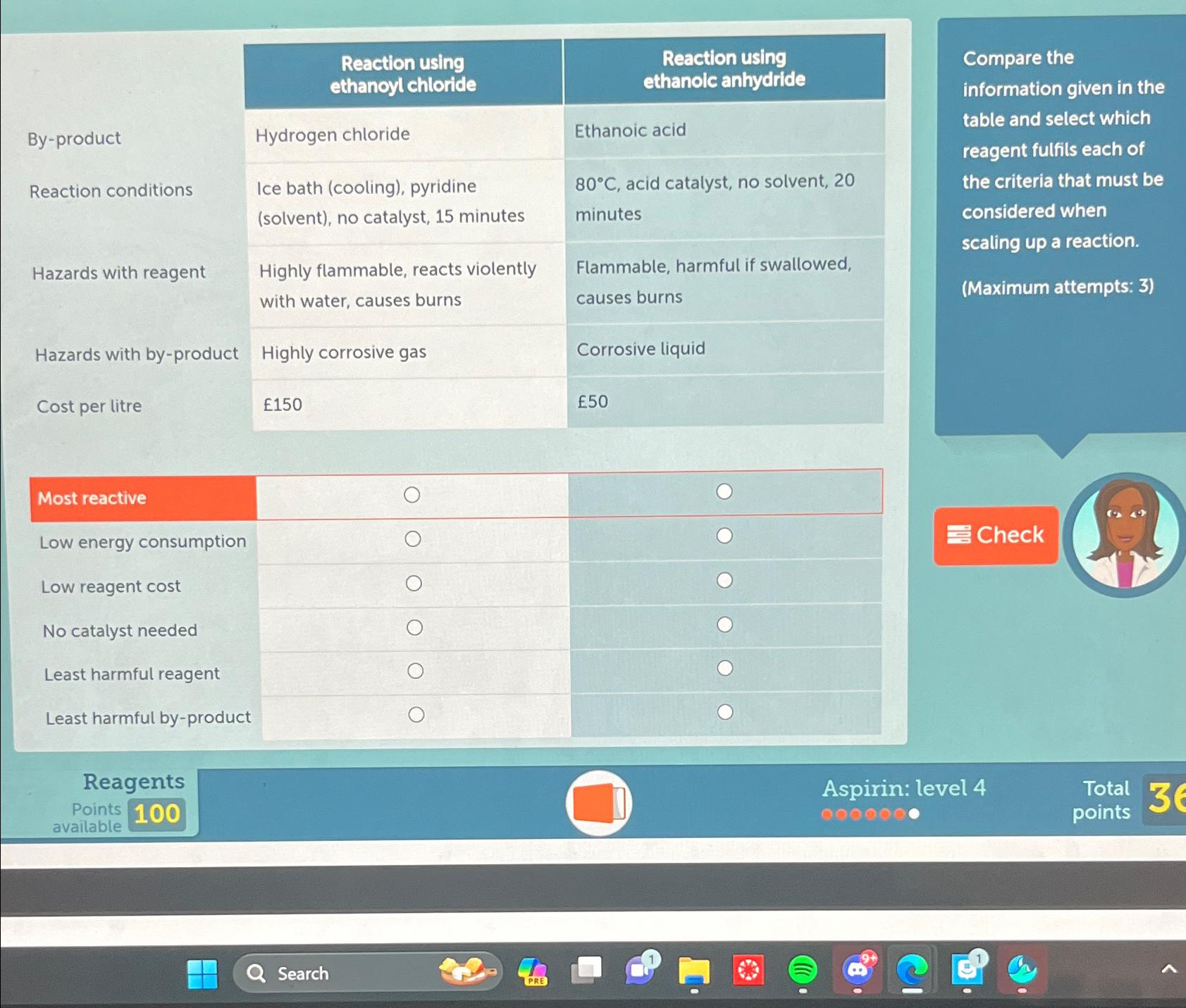  \table[[,\table[[Reaction using],[ethanoyl chloride]],\table[[Reaction using],[ethanoic anhydride]],\table[[Compare the],[information given in the]]],[By-product,Hydrogen chloride,Ethanoic acid,table