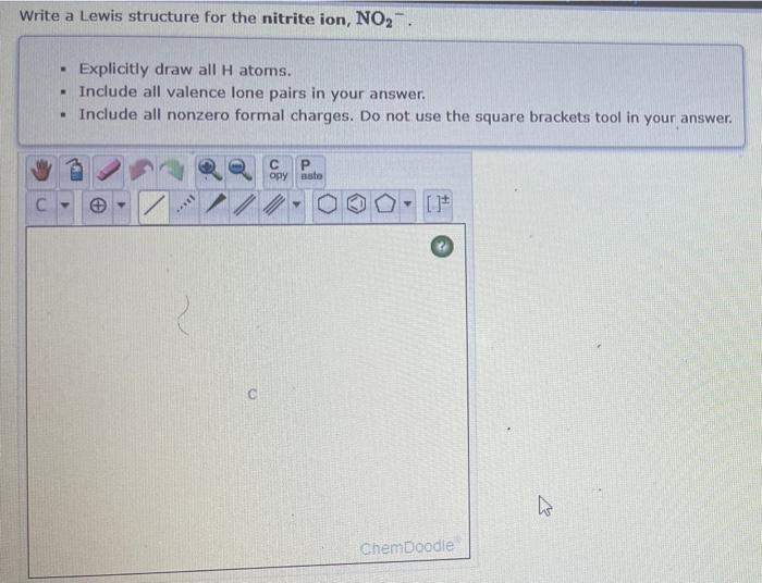  Write a Lewis structure for the nitrite ion, NO2-. . Explicitly