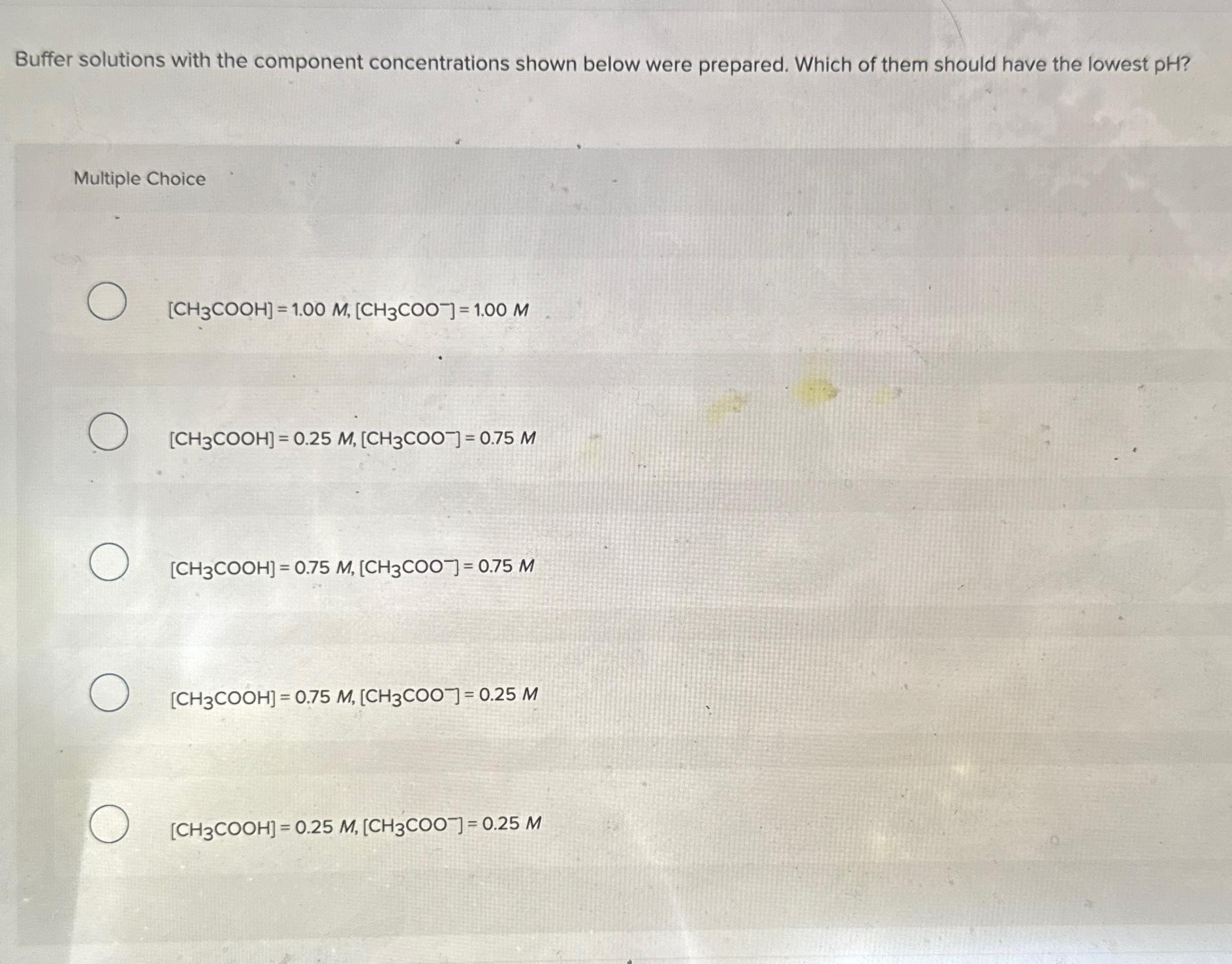  Buffer solutions with the component concentrations shown below were prepared. Which