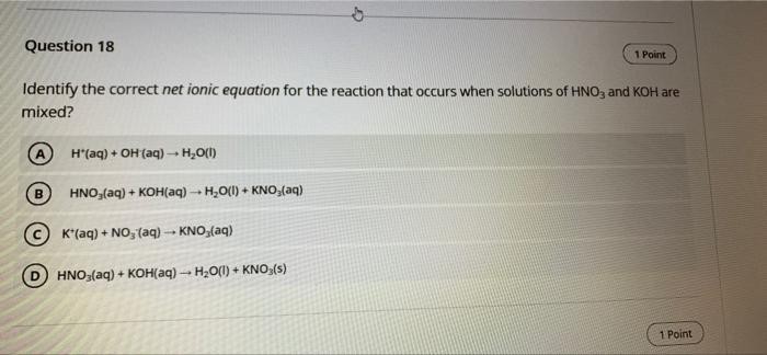18 Question 18 1 Point Identify the correct net ionic equation for
