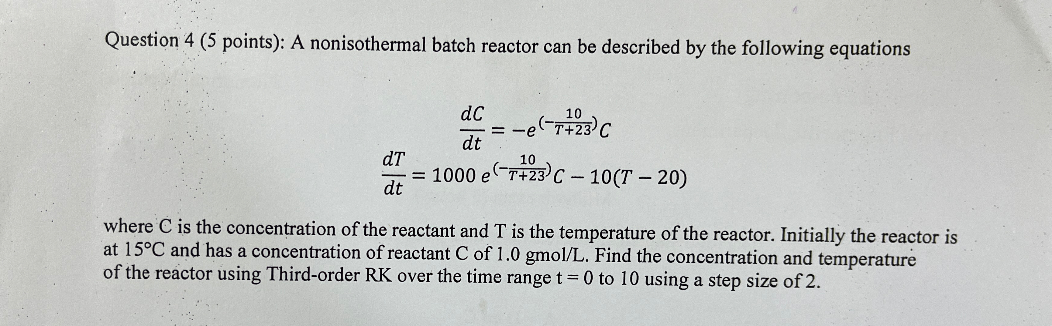  Question 4(5 points): A nonisothermal batch reactor can be described by