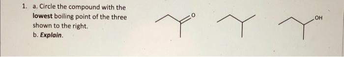  1. a. Circle the compound with the lowest boiling point of