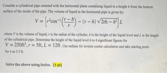 solve with matlab please Consider a cylindrical pipe oriented with the horizontal