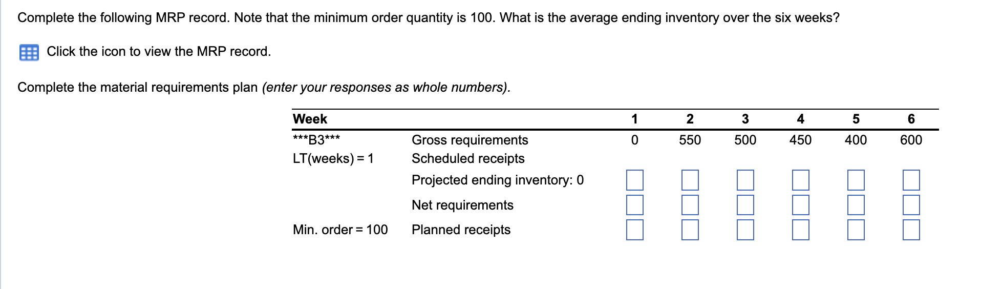  Complete the following MRP record. Note that the minimum order quantity