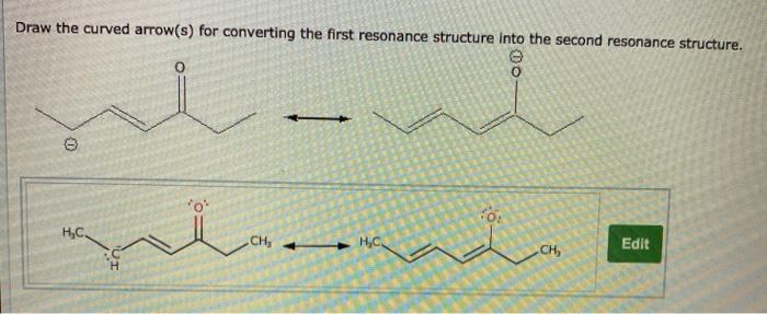  Draw the curved arrow(s) for converting the first resonance structure into